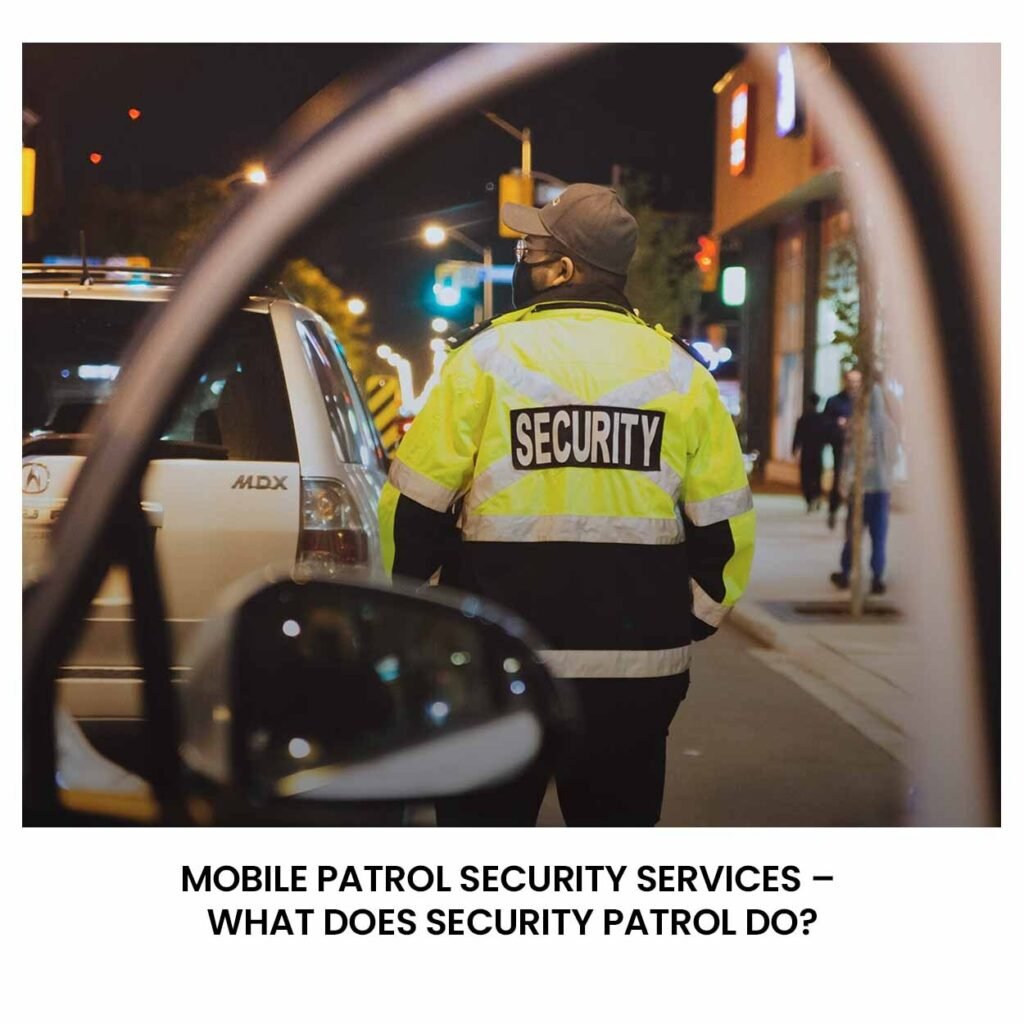Mobile Patrol Security Services – What Does Security Patrol Do