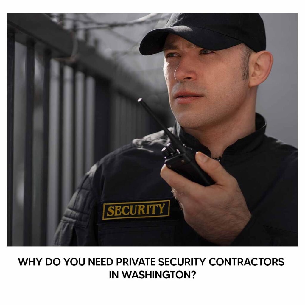 Why Do You Need Private Security Contractors in Washington